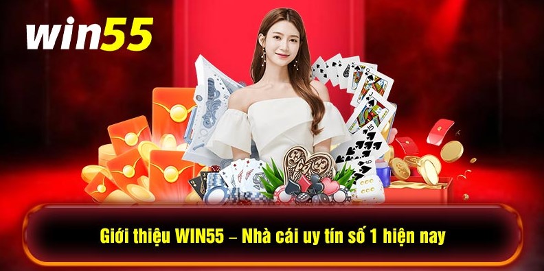 Giới thiệu Win55 – Uy tín hàng đầu châu á