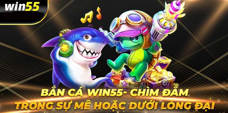 Nắm chắc quy luật game bắn cá Win55 online ăn tiền