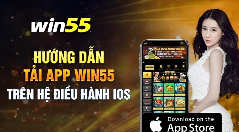 Tải app Win55 cho hệ điều hành IOS